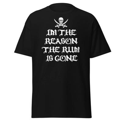 Ich bin der Grund, warum der Rum weg ist - Lustiges Piraten Rum Geschenk-T-Shirt, Unisex