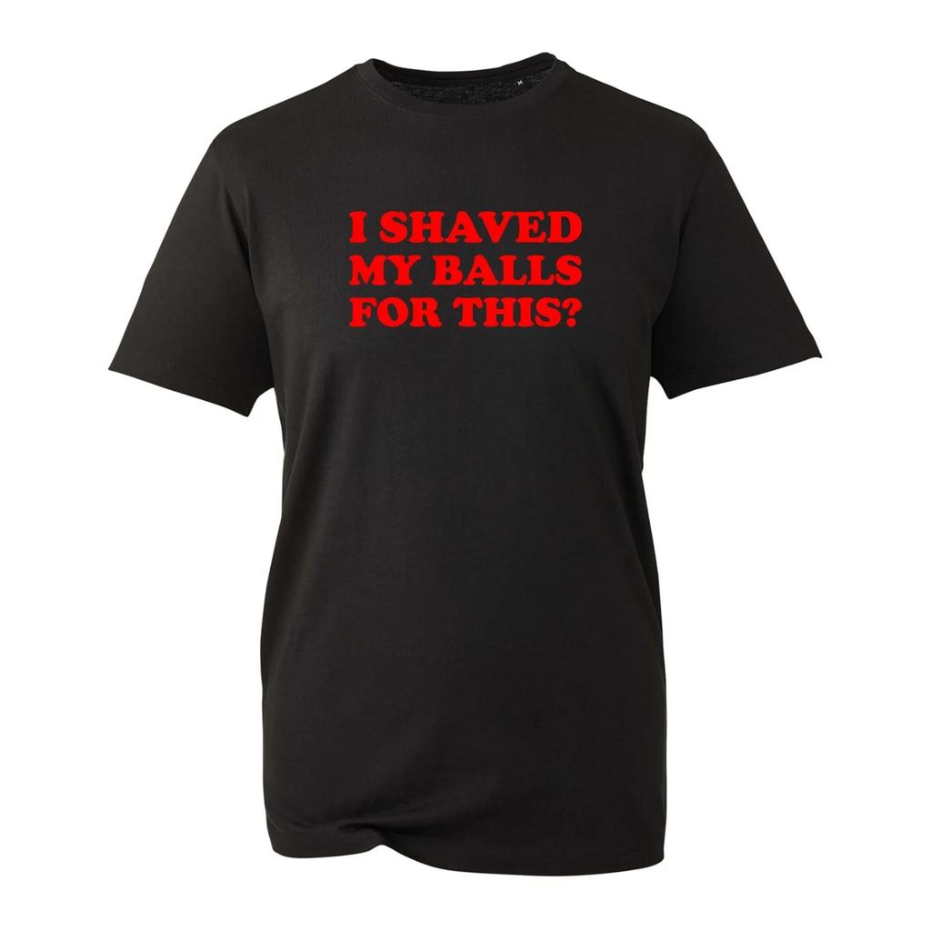 Ich habe mir die Eier dafür rasiert T-Shirt Lustiger Sarkastischer Grober Witz Vintage Unisex Oberteil