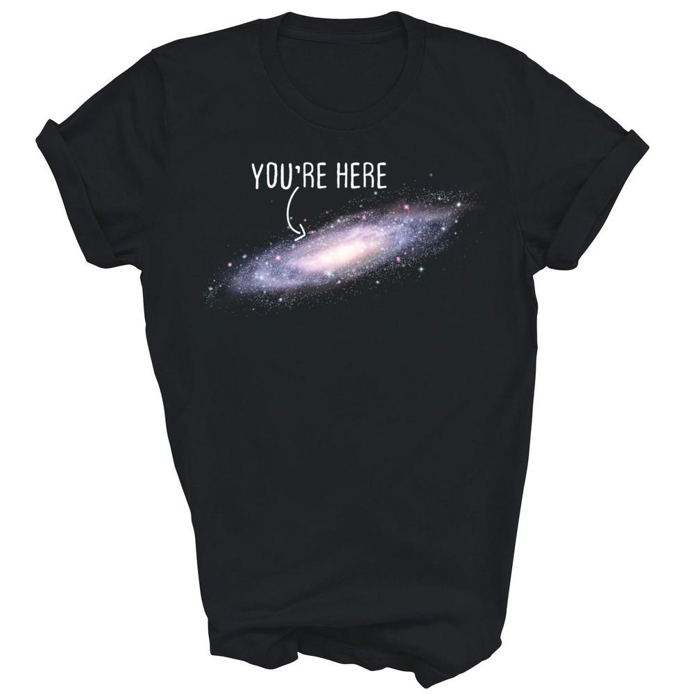

You Are Here Milky Way Science Planet Astronomy Unisex Shirt Gift S