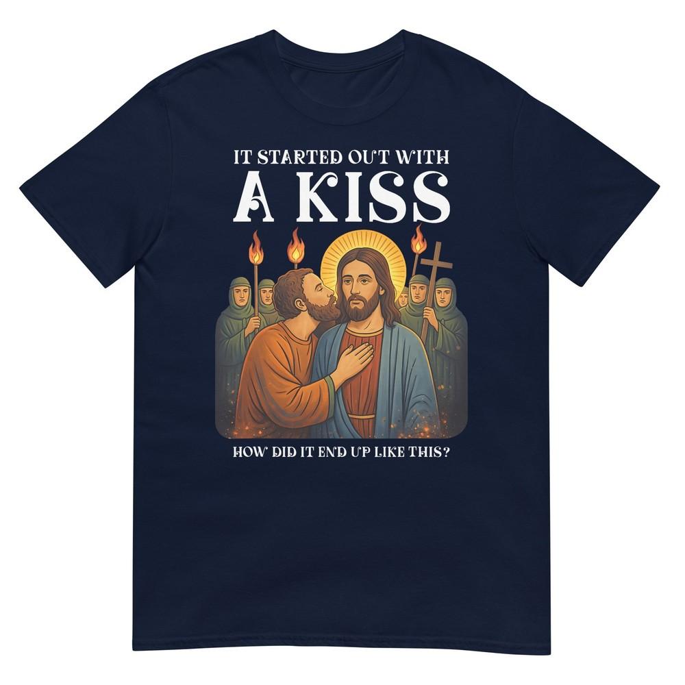 It Start Out With Kiss Judas Jesus Parody Religious Faith TShirt S