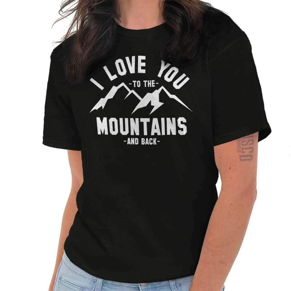 Hiker I Love You To The Mountains and Back Womens or Mens Crewneck T Shirt Tee XXXL