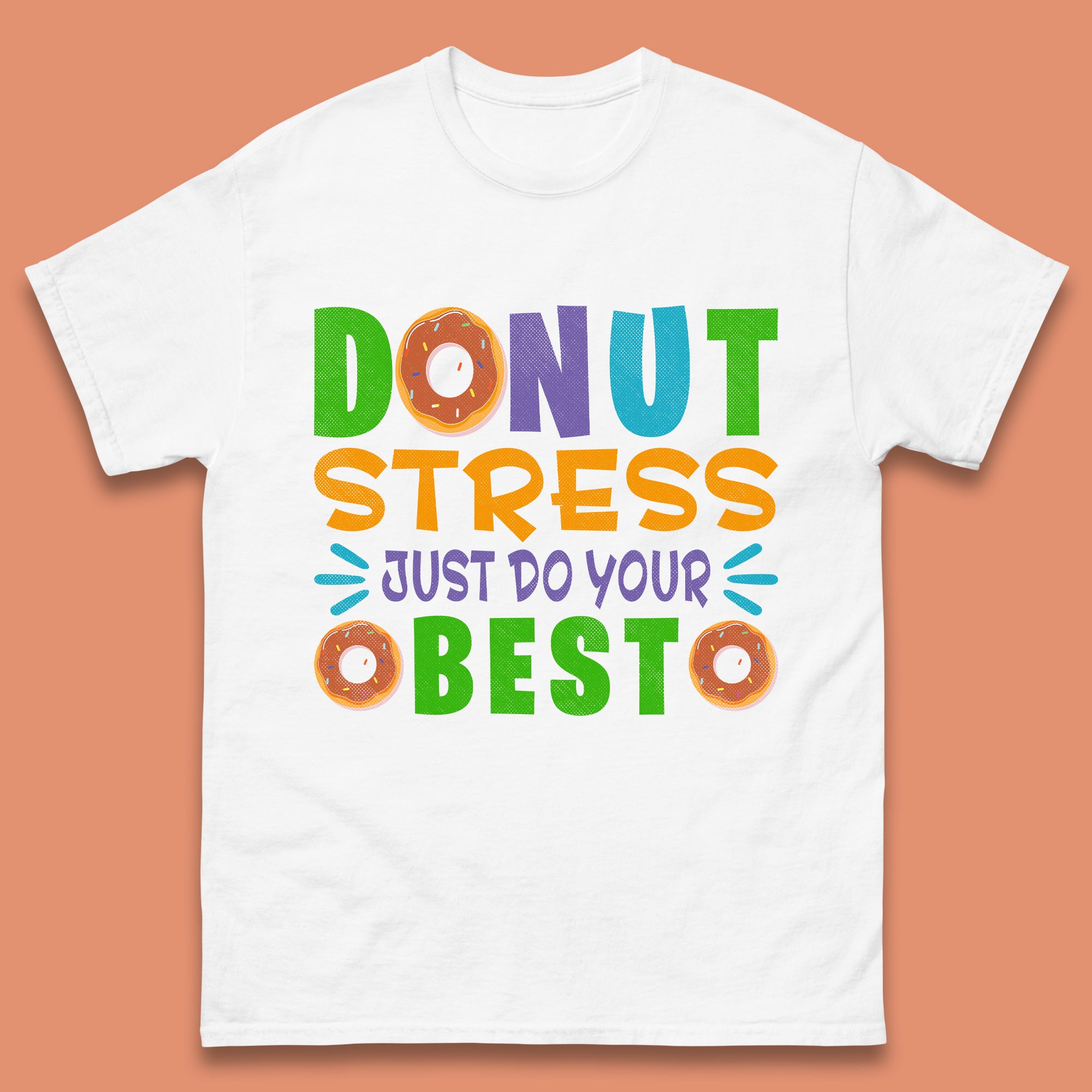 

Donut Stress Just Do Your Best T-Shirt Womens Tops Tees 2XL