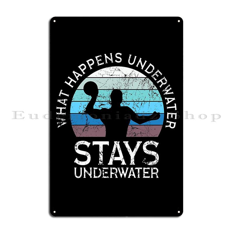 Scuba Diving I Work Well Under Pressure What Happens Stays Underwater Water Polo Sport Humor Metal Plaque Bar Tin Sign Poster