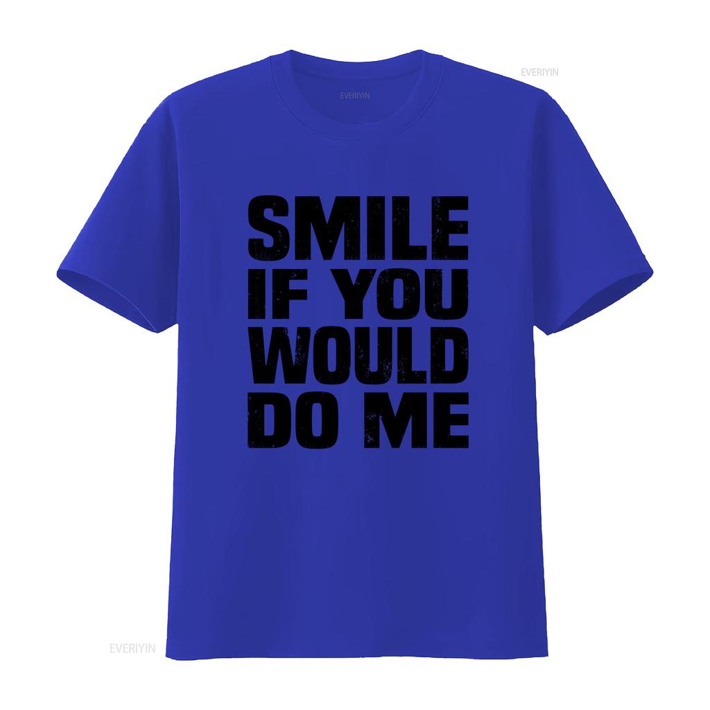 Smile If You Would Do Me Funny Sarcastic Single Ready To Mingle T Shirt vintage Washed Comfortable Versatile Stylish Casual