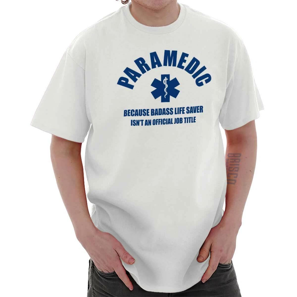 Paramedic Badass Because Badass Lifesaver Womens or Mens Crewneck T Shirt Tee XXXL