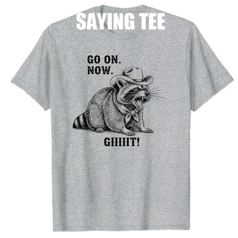 

Vintage Cowboy Raccoon Go on Now Git Funny Overstimulated TShirt Y2k Sarcastic Tee Cowboys Cowgirls Streetwear Clothes Novelty S