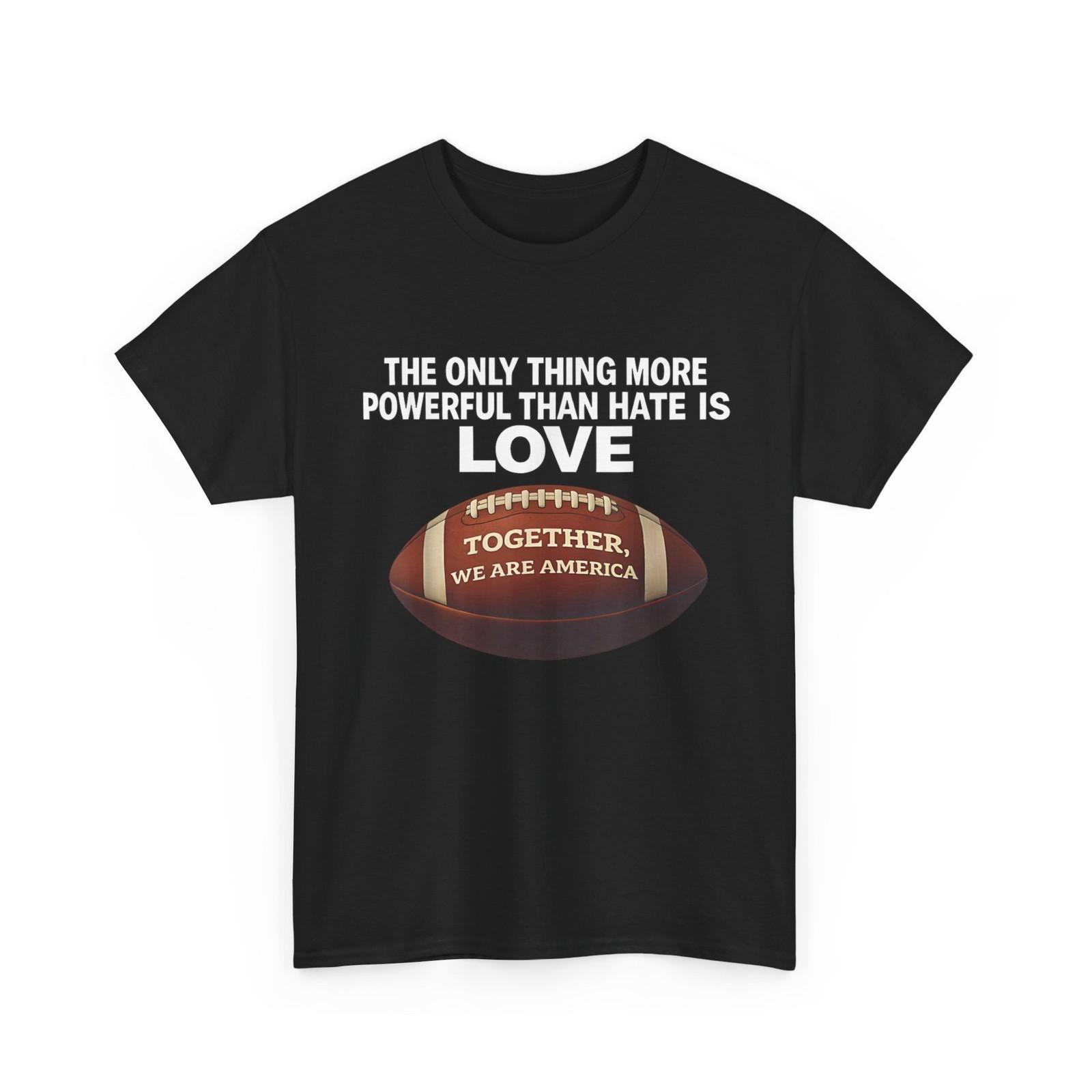 Powerful Than Hate is Love Together We are America T-Shirt S