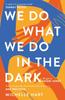 We Do What We Do In the Dark by Michelle Hart Paperback Book 9781472296450