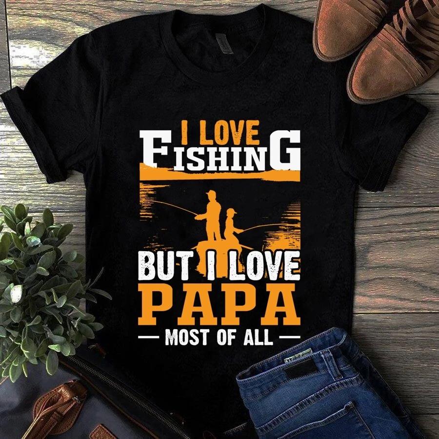 I Love Fishing but I Love Papa Most of All Men s and Women s T-shirts S