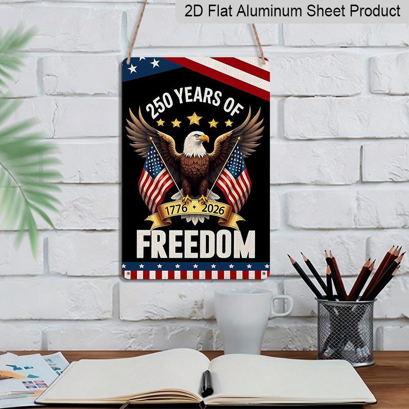 2D Flat, 1pc "250 Years of Freedom 1776-2026" Aluminium Sign - 8"x12" Patriotic Bald Eagle & USA Flag Decor, Perfect for America 250th Anniversary