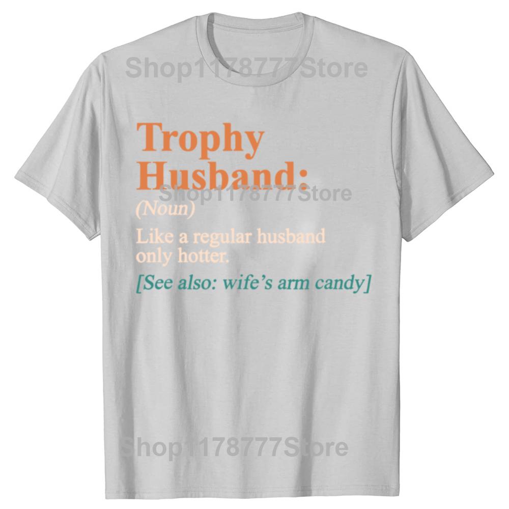 Trophy That Husband Definition Funny Anniversary T Shirts Cotton Gifts Mens Clothing Fashion Casual Loose Oversized T Shirt