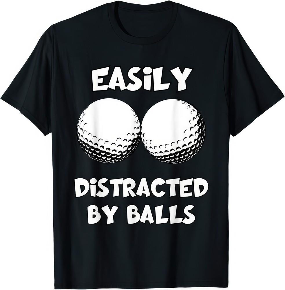 Easily Distracted By Balls Golfing Golf Gift Clubs Funny Joke Humour T Shirt