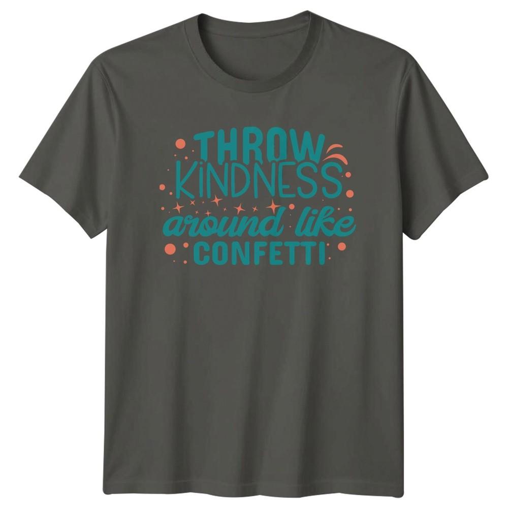 Throw Kindness Around Like Confetti TShirt Kindness Gift For Him And Her S