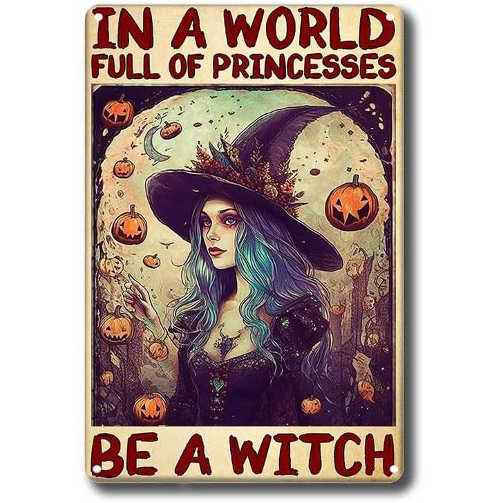 In A World Full of Princesses Be A Witch Happy Halloween Metal Tin signs Indoor & Outdoor Home Bar Coffee Wall Decor Posters