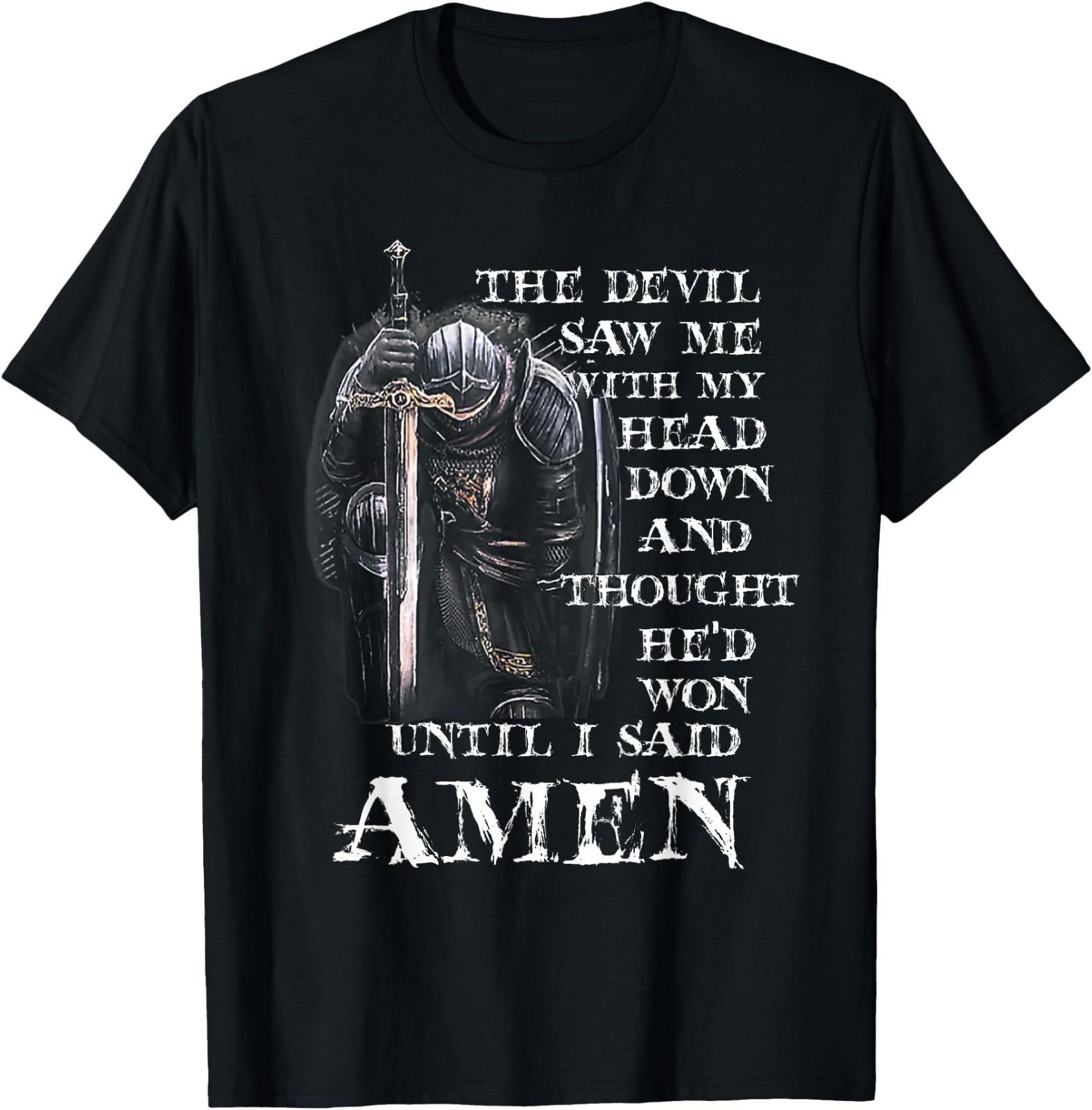 The Devil Saw Me with My Head Down and Thought He d Won Mens T-Shirt XXXXL