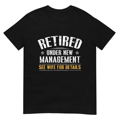 Retired Under New Management See Wife Retirement Men Dad T-Shirt