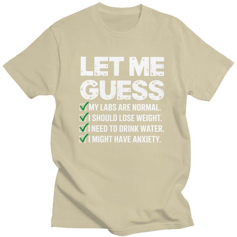 Men Let Me Guess My Labs Are Normal I Should Lose Weigh Sarcasm T Shirts Pure Cotton Colthing Leisure Creative Graphics Tee Tops