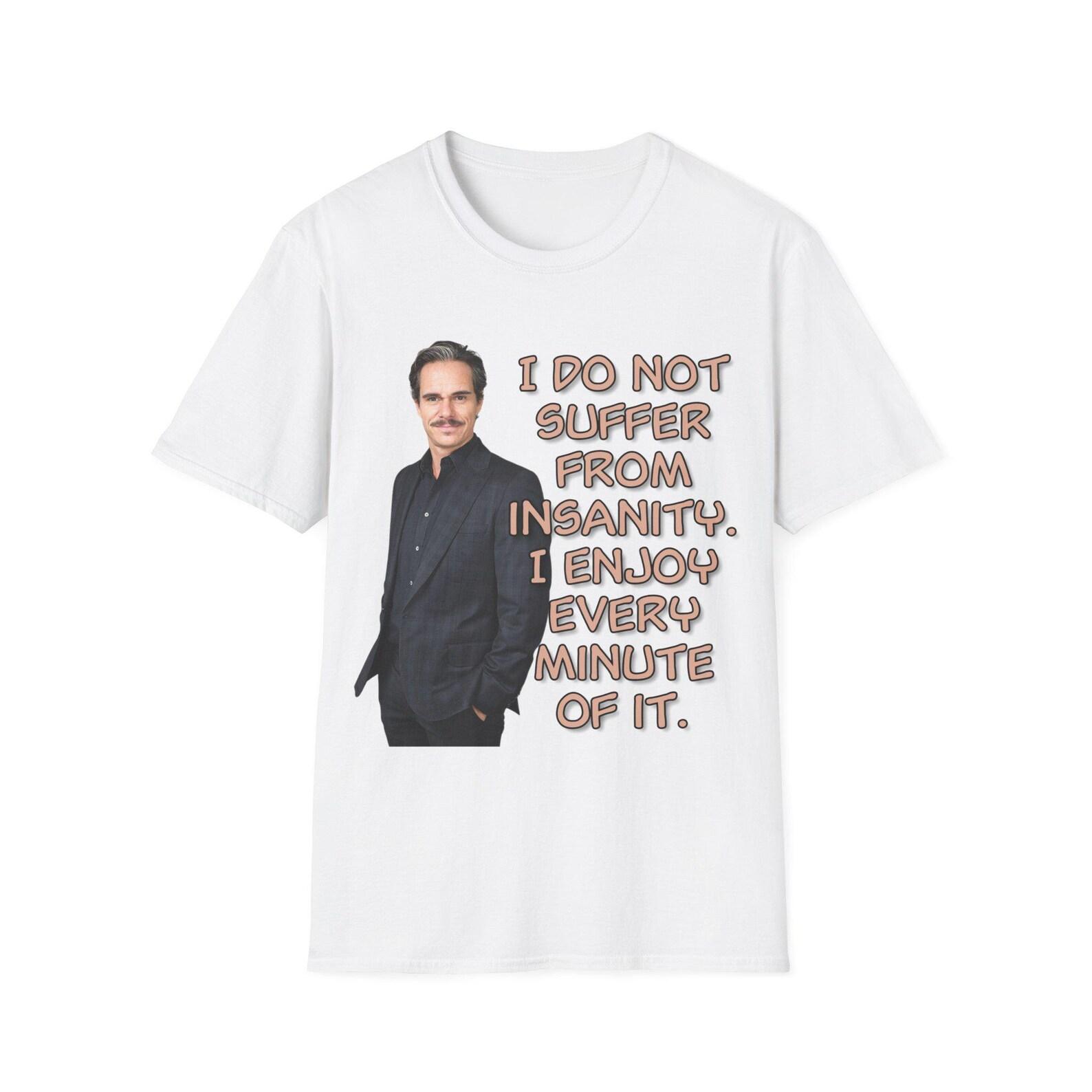 I Do Not Suffer Insanity I Enjoy It | Funny Meme Tee Lalo Salamanca Tony Dalton Tee Better Call Saul Mental Illness Awareness | Unisex Tee 2XL