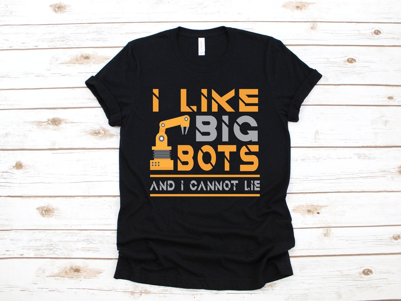 Funny Robotics T-Shirt, I Like Big Bots, Robotics Shirt, Robotics Kids Tee, Robotics Team Tank Top, T-shirt, T-shirt,T-shirt XL
