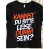 Can You Please Be Quietly Stupid?- Funny Sarcasm Slogan T-Shirt For Men Women Unisex All Season Funny T-Shirt