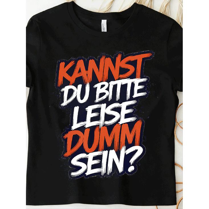 Can You Please Be Quietly Stupid?- Funny Sarcasm Slogan T-Shirt For Men Women Unisex All Season Funny T-Shirt
