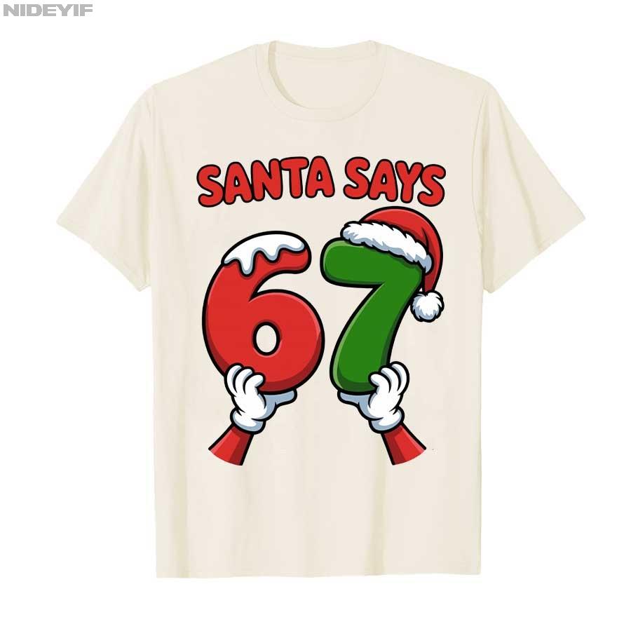 Funny Santa Says Six Seven Christmas Holiday 67 Meme 6 7 Kid T-shirt For Men Women 100% Cotton T Shirts Short Sleeve Tops 1030-1