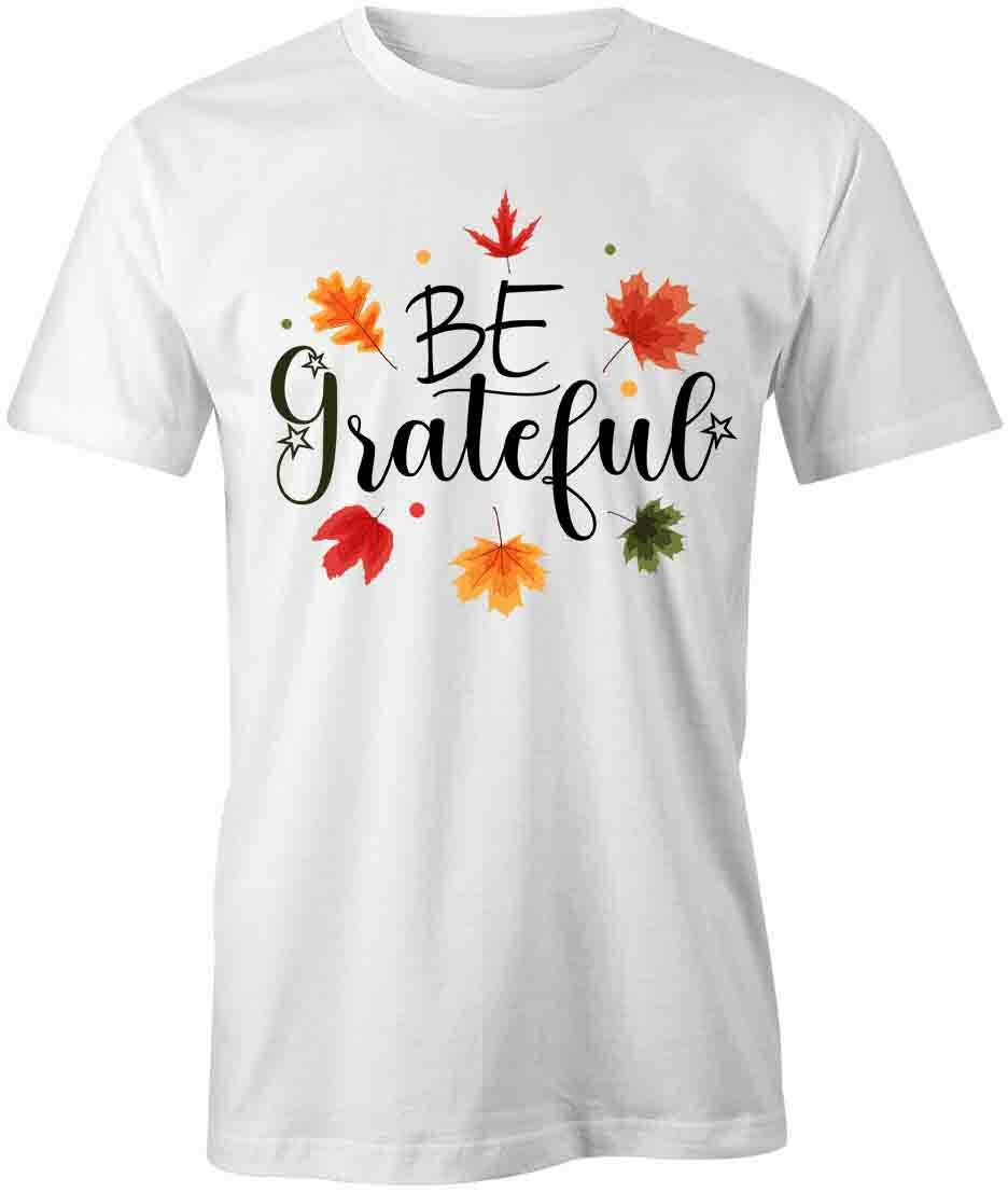 BE GRATEFUL TShirt Tee Short-Sleeved Cotton FALL AUTUMN CLOTHING S1WCA470 XXXL