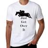 Just Get Over It Equestrian Horse Tshirt T Shirt Unisex Casual Tshirt