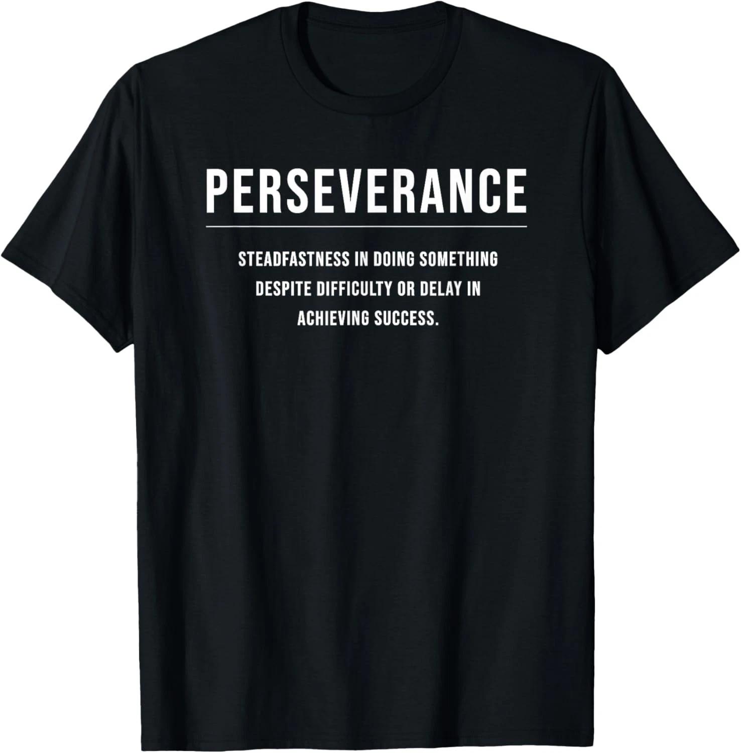 Perseverance Motivational Entrepreneur Slogan Quote Tee Gift Unisex T-Shirt M