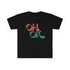 Oh Ok T Shirt T Shirt Essential Harajuku Unisex Style