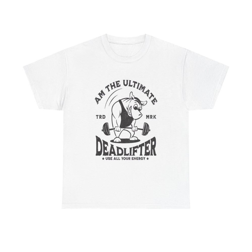 The Ultimate Deadlifter Gym T Shirt Unisex Heavy Cotton Tee Unisex T-Shirt S