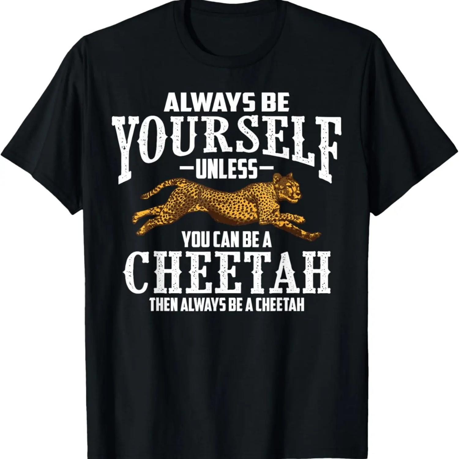 Cool Be Yourself Always Be A Cheetah _ Funny Leopard Gift T-Shirt S чёрный