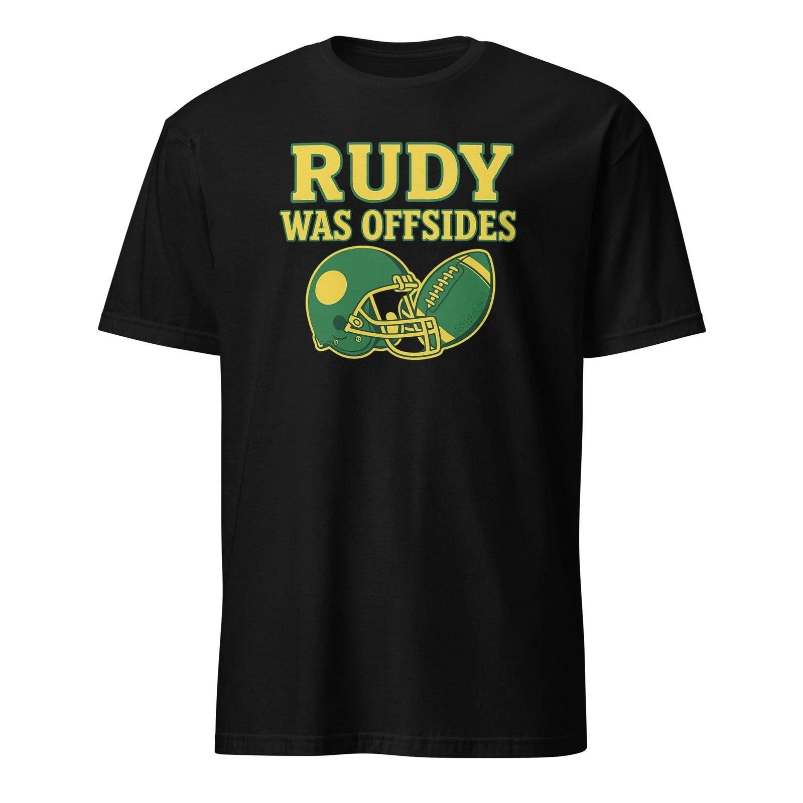 

Rudy Was Offsides - Funny Football Movie Quote - Unisex T-Shirt 4XL