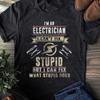 Electrician T-Shirt: I Can't Fix Stupid, Funny Electrical Worker Gift