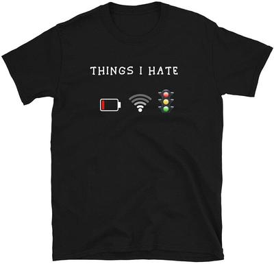 Things I Hate Men T Shirt Programmer Gamer Driver Fun Gift Idea Unisex Men T Shirt