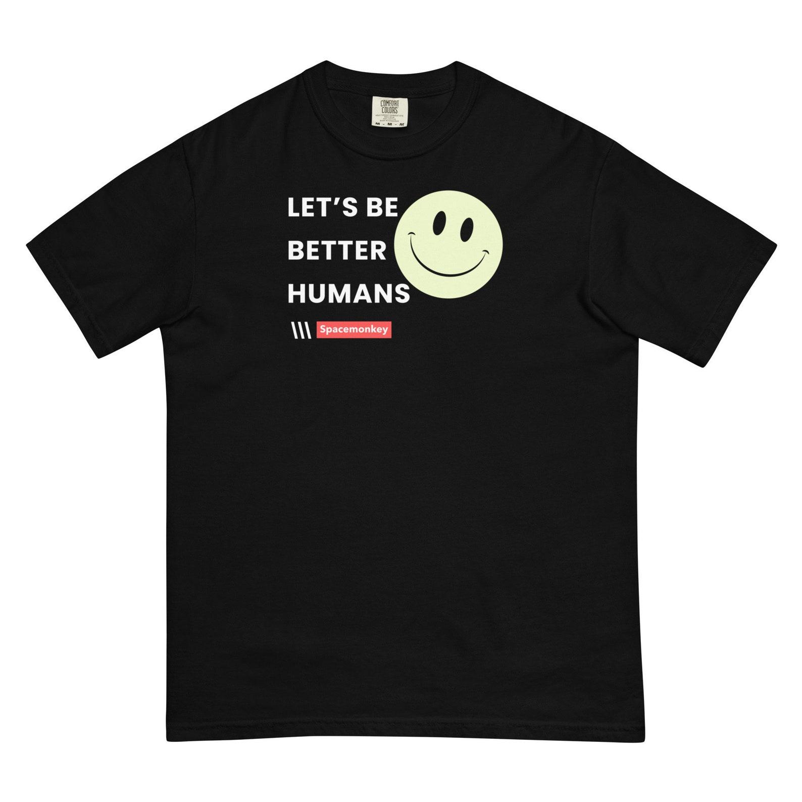 Let s Be Better Humans - Spacemonkey Crew Unisex comfort colors garment-dyed heavyweight t-shirt S
