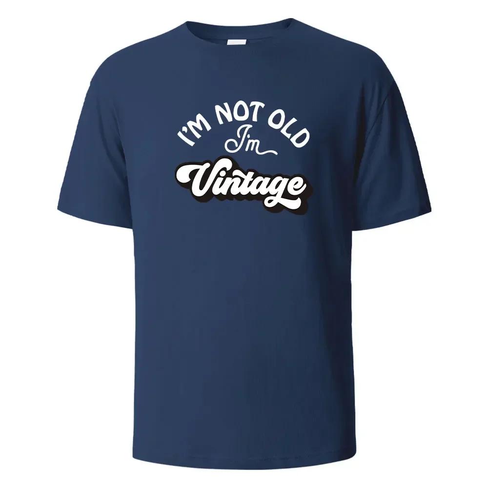 I'm Not Old Print T-Shirt Summer Tees For Unisex100% Cotton O-neck Oversize Casual Short sleeved Tops