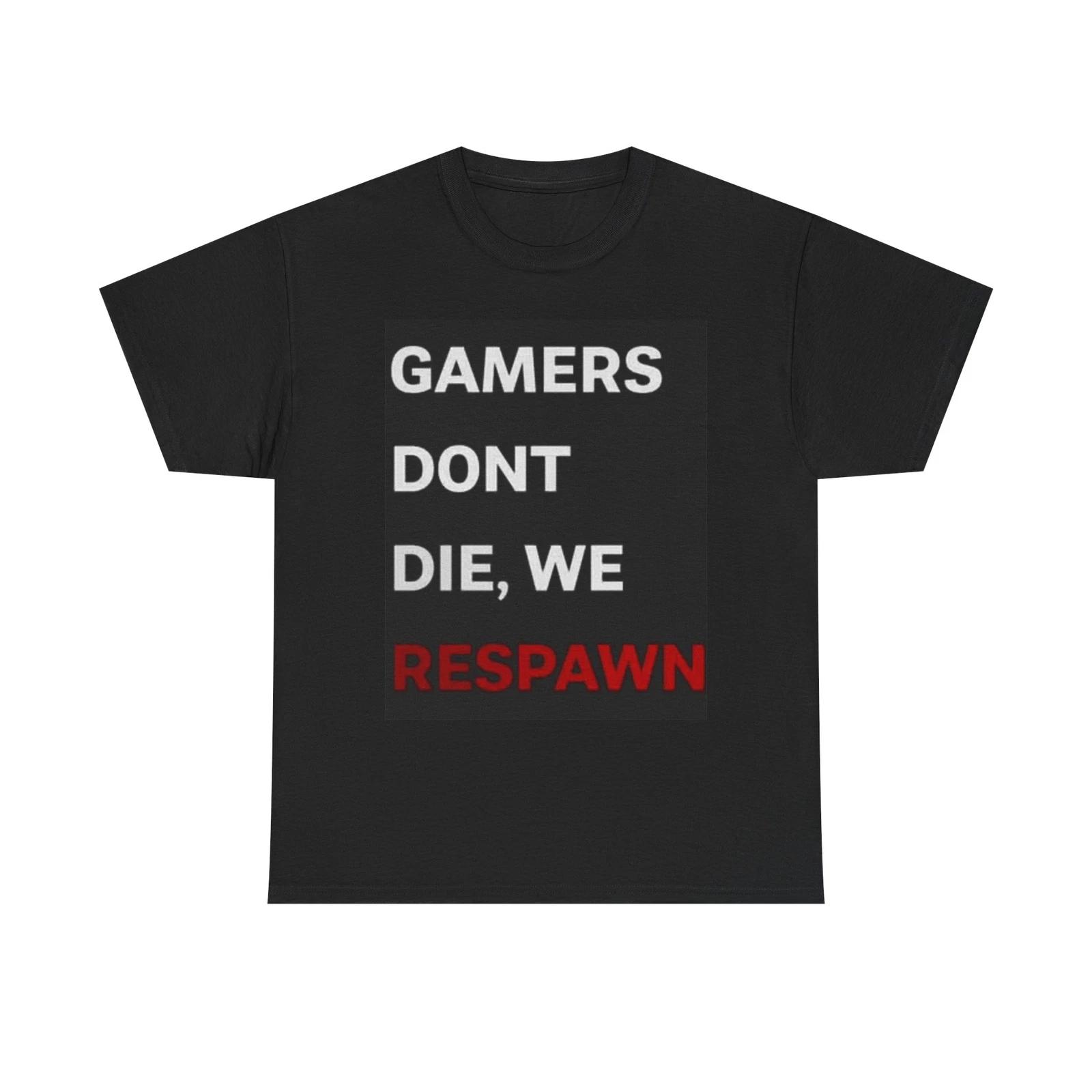 Men s and Women s T-shirts Gamers Dont Die Funny S