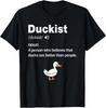Duckist A Person Who Believes That Ducks Are Better Than T-Shirt