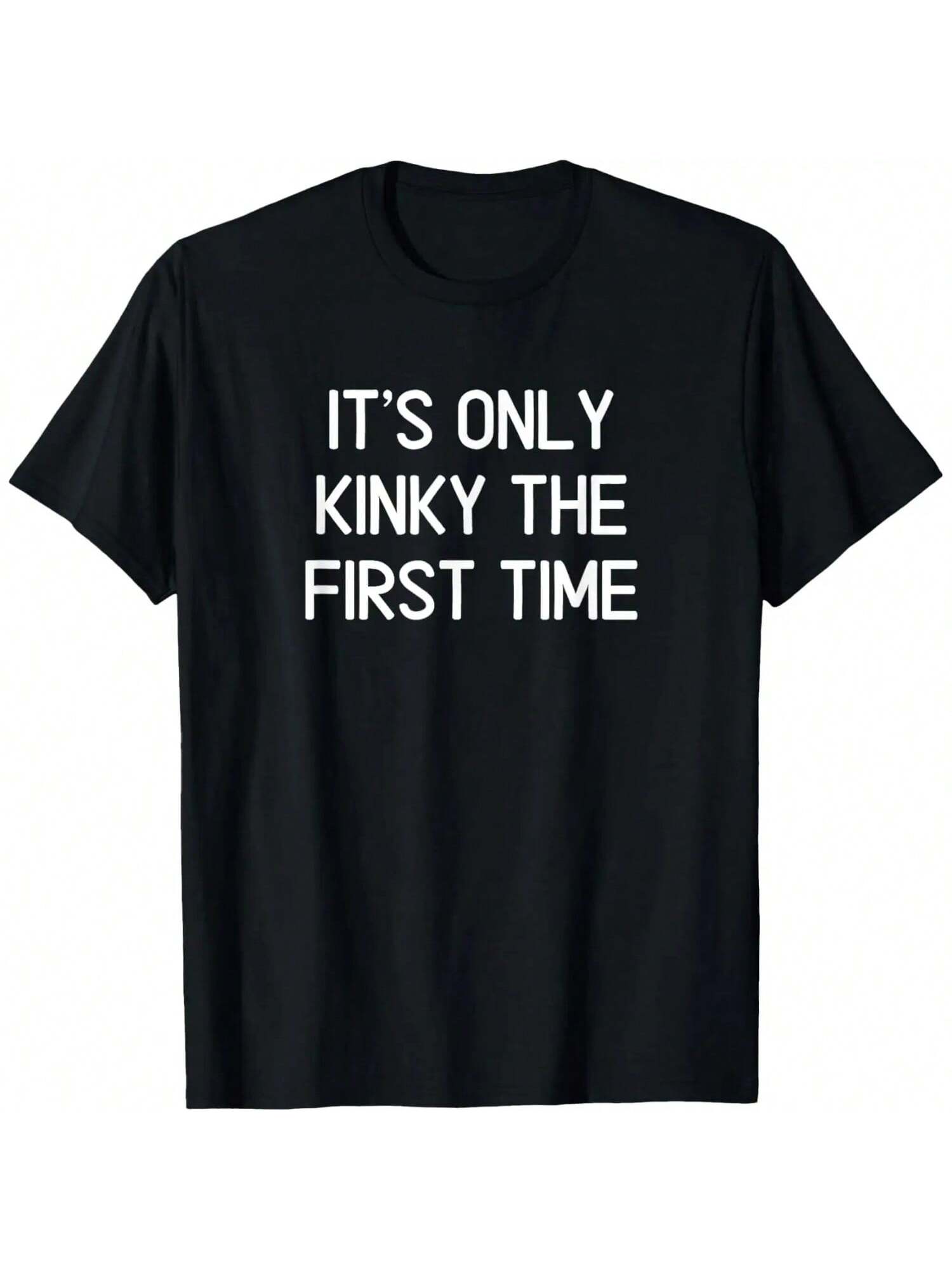 Funny, It s Only Kinky The First Time, Joke Sarcastic Family T-Shirt S разноцветный