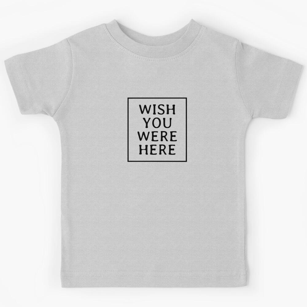 Wish You Were Here 2 Kids T-Shirt 140