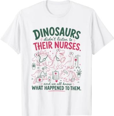 Women Dinosaur Didn't Listen To Their Nurses RN CNA NICU RN T-Shirt