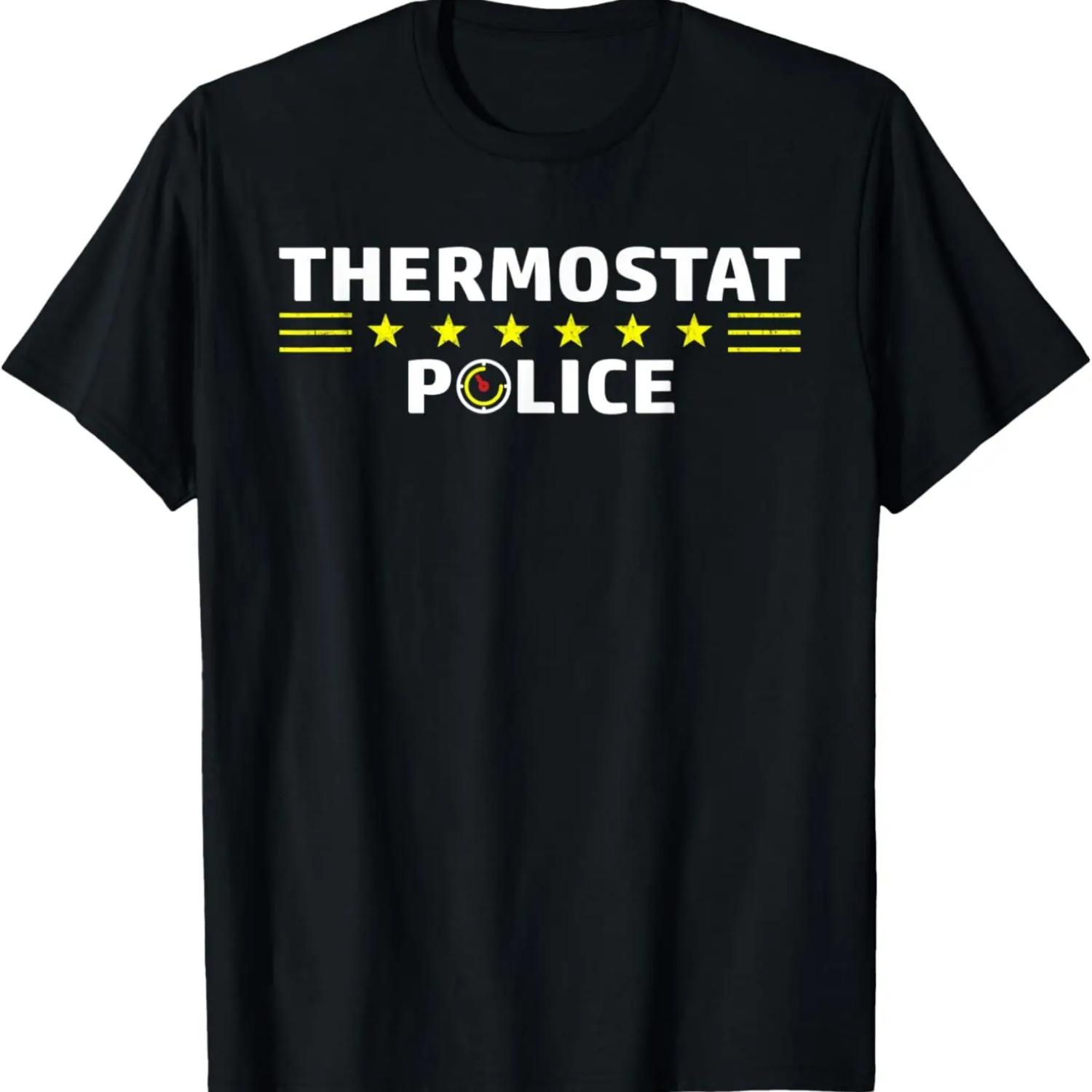 Thermostat Police Funny Sarcastic TShirt Cool Dad Mom Gift S