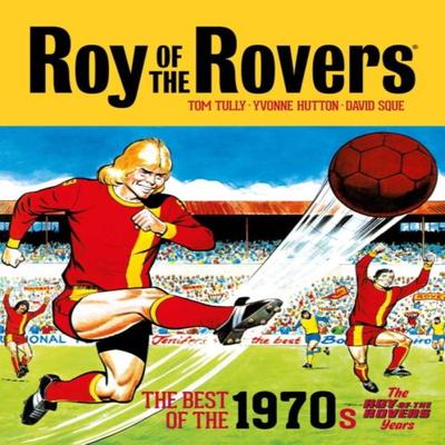 Roy of the Rovers The Best of the 1970s  The Roy of the Rovers Years by Tom Tully Hardback Book 9781781088043