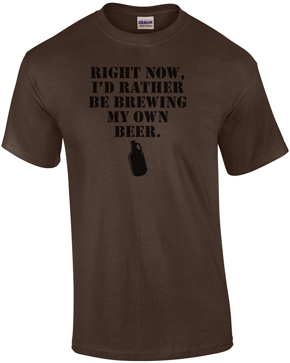 Right Now I d Rather Be Brewing My Own Beer T-Shirt L