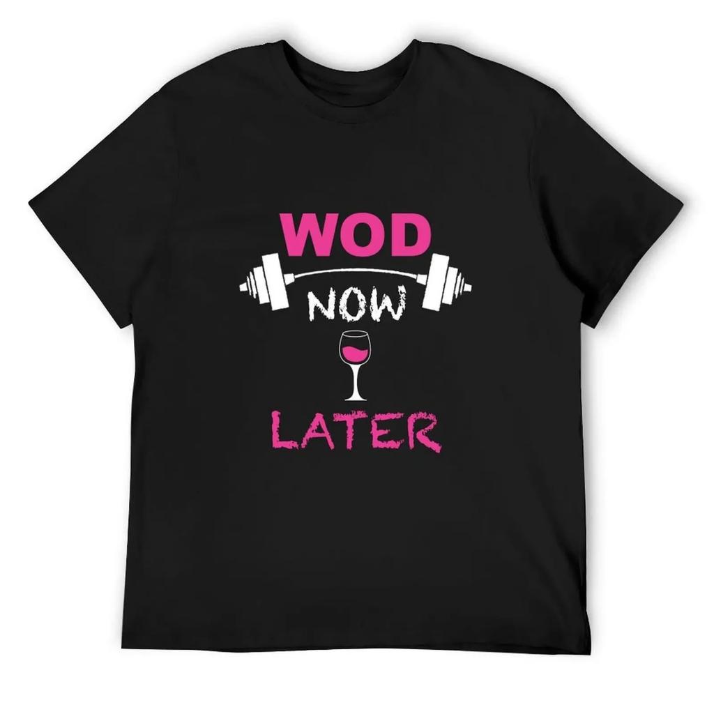 WOD now WINE later T-Shirt valentines boutique clothes anime stuff summer 2025 funny t shirts men