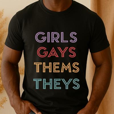 Girls Gays Thems Theys LGBTQ Shirt Inclusive Pride T-shirt Lesbian Pride Tshirt Non Binary Tees LGBT Ally Top Queer Gifts