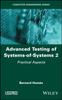 The Advanced Testing of Systems-of-Systems, Volume 2 : Practical Aspects Book