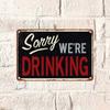 1PC Sorry We're Drinking Vintage Bar Tin Sign, Humorous Metal Plaque, Retro Wall Decor for Pub Man Cave Home Bar, 8x12