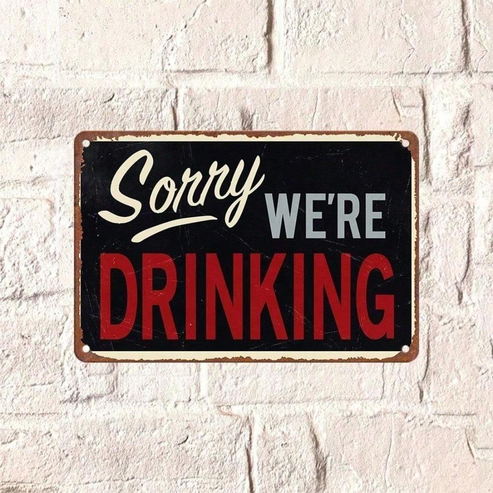 1PC Sorry We're Drinking Vintage Bar Tin Sign, Humorous Metal Plaque, Retro Wall Decor for Pub Man Cave Home Bar, 8x12